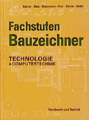 Fachstufen Bauzeichner. Technologie und Computertechnik