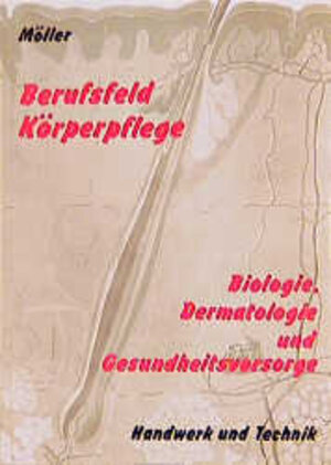 Berufsfeld Körperpflege. Biologie, Dermatologie und Gesundheitsvorsorge