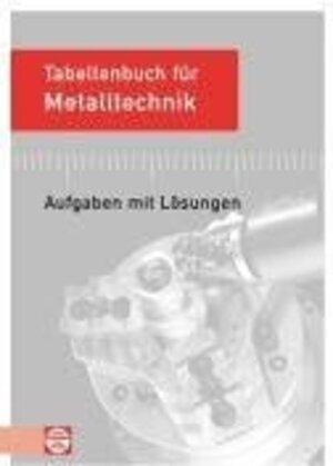 Tabellenbuch für Metalltechnik. Aufgaben mit Lösungen