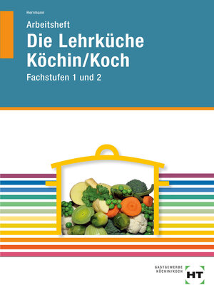 Buchcover Arbeitsheft Die Lehrküche Köchin/Koch | F. Jürgen Herrmann | EAN 9783582400574 | ISBN 3-582-40057-3 | ISBN 978-3-582-40057-4