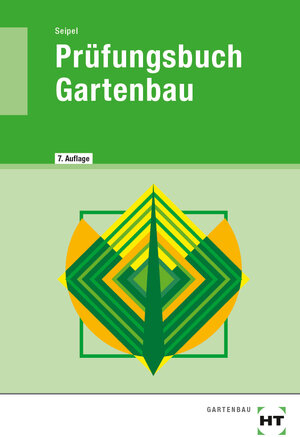 Buchcover Prüfungsbuch Gartenbau | Holger Seipel | EAN 9783582467614 | ISBN 3-582-46761-9 | ISBN 978-3-582-46761-4