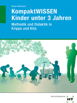 Buchcover KompaktWISSEN Kinder unter 3 Jahren | Brigitte Rüther-Dahlmanns | EAN 9783582477910 | ISBN 3-582-47791-6 | ISBN 978-3-582-47791-0