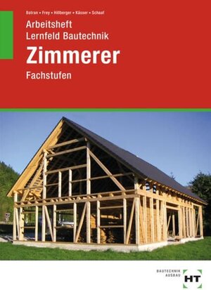 Buchcover Arbeitsheft Lernfeld Bautechnik Zimmerer | Balder Batran | EAN 9783582516367 | ISBN 3-582-51636-9 | ISBN 978-3-582-51636-7