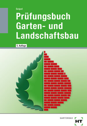 Buchcover Prüfungsbuch Garten- und Landschaftsbau | Holger Seipel | EAN 9783582875280 | ISBN 3-582-87528-8 | ISBN 978-3-582-87528-0