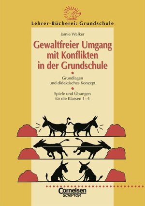 Lehrerbücherei Grundschule: Gewaltfreier Umgang mit Konflikten in der Grundschule: Grundlagen und didaktisches Konzept, Spiele und Übungen für das 1. ... Spiele und Übungen für die Klassen 1-4