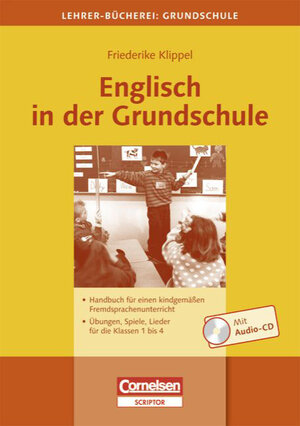 Englisch in der Grundschule mit CD-Rom - Lehrer-Bücherei: Grundschule: Handbuch für einen kindgemäßen Fremdsprachenunterricht. Übungen, Spiele, Lieder für die Klassen 1 bis 4