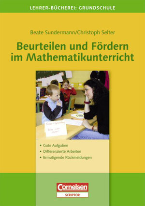 Lehrerbücherei Grundschule: Beurteilen und Fördern im Mathematikunterricht: Gute Aufgaben - Differenzierte Arbeiten - Ermutigende Rückmeldungen