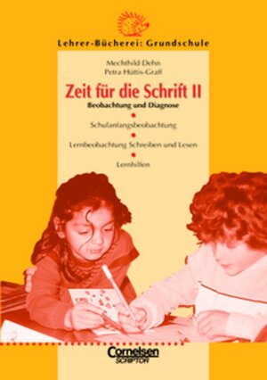 Lehrerbücherei Grundschule: Zeit für die Schrift: Beobachtung, Diagnose, Lernhilfen: Schulanfangsbeobachtung - Lernbeobachtung Schreiben und Lesen - ... Schreiben und Lesen. Lernhilfen