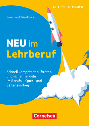 Buchcover Neu im Lehrberuf - Schnell kompetent auftreten und sicher handeln im Berufseinstieg, Quereinstieg und Seiteneinstieg | Leonhard Süselbeck | EAN 9783589168132 | ISBN 3-589-16813-7 | ISBN 978-3-589-16813-2