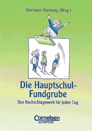 Fundgrube - Sekundarstufe I: Die Hauptschul-Fundgrube. Das Nachschlagewerk für jeden Tag