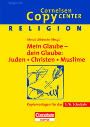 Cornelsen Copy Center: Mein Glaube - dein Glaube: Juden, Christen, Muslime: Religion für das 5./6. Schuljahr. Kopiervorlagen: Kopiervorlagen für das 5./6. Schuljahr