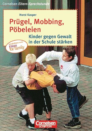 Cornelsen Eltern-Sprechstunde: Prügel, Mobbing, Pöbeleien: Kinder gegen Gewalt in der Schule stärken