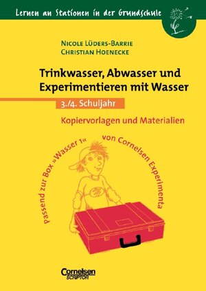 Lernen an Stationen in der Grundschule - Bisherige Ausgabe: 3./4. Schuljahr - Trinkwasser, Abwasser und Experimentieren mit Wasser: Kopiervorlagen und Materialien