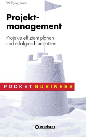 Pocket Business: Projektmanagement. Projekte effizient planen und erfolgreich umsetzen