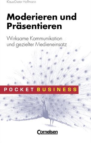 Pocket Business: Moderieren und Präsentieren: Wirksame Kommunikation und gezielter Medieneinsatz