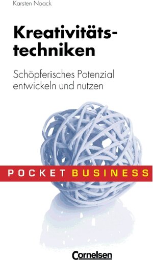 Pocket Business: Kreativitätstechniken. Schöpferisches Potenzial entwickeln und nutzen