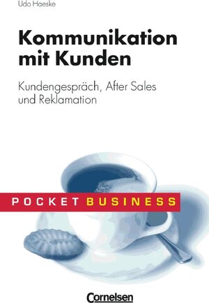 Pocket Business: Kommunikation mit Kunden. Kundengespräch, After Sales und Reklamation