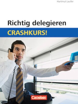 Buchcover Crashkurs! / Richtig delegieren: Crashkurs! | Hartmut Laufer | EAN 9783589238521 | ISBN 3-589-23852-6 | ISBN 978-3-589-23852-1