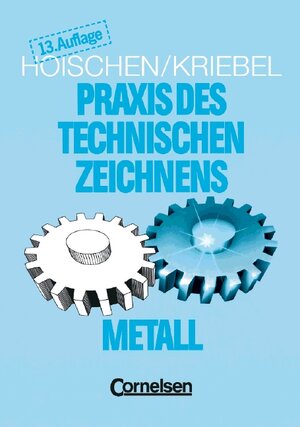 Praxis des Technischen Zeichnens Metall: Erklärungen, Übungen, Tests