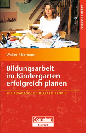 Buchcover Sozialpädagogische Praxis / Band 5 - Bildungsarbeit im Kindergarten erfolgreich planen | Walter Ellermann | EAN 9783589254095 | ISBN 3-589-25409-2 | ISBN 978-3-589-25409-5