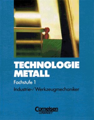 Technologie Metall, Fachstufe 1, Industriemechaniker und Werkzeugmechaniker