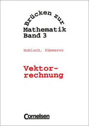 Buchcover Brücken zur Mathematik / Band 3 - Vektorrechnung  | EAN 9783590824553 | ISBN 3-590-82455-7 | ISBN 978-3-590-82455-3