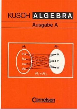 Buchcover Algebra. Ausgabe A / Schülerbuch | Lothar Kusch | EAN 9783590827349 | ISBN 3-590-82734-3 | ISBN 978-3-590-82734-9