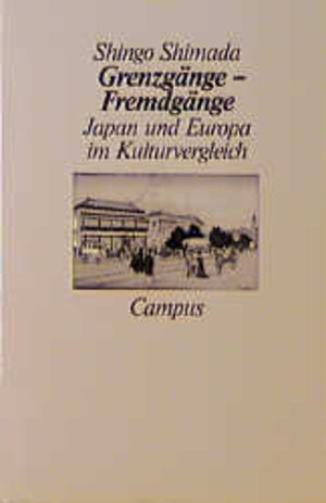 Grenzgänge - Fremdgänge: Japan und Europa im Kulturvergleich