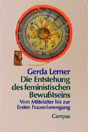 Frauen und Geschichte, Band 2: Die Entstehung des feministischen Bewußtseins. Vom Mittelalter bis zur Ersten Frauenbewegung