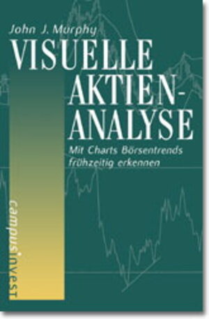 Visuelle Aktienanalyse: Mit Charts Börsentrends frühzeitig erkennen (Fachbuchreihe der Vereinigung Technischer Analysten Deutschlands (VTAD))