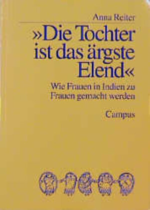 »Die Tochter ist das ärgste Elend«: Wie Frauen in Indien zu Frauen gemacht werden