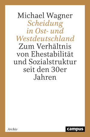Buchcover Scheidung in Ost- und Westdeutschland | Michael Wagner | EAN 9783593358512 | ISBN 3-593-35851-4 | ISBN 978-3-593-35851-2