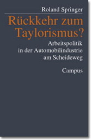 Rückkehr zum Taylorismus?: Arbeitspolitik in der Automobilindustrie am Scheideweg