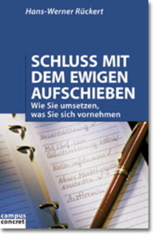 Schluss mit dem ewigen Aufschieben: Wie Sie umsetzen, was Sie sich vornehmen (campus concret)