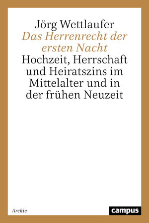 Buchcover Das Herrenrecht der ersten Nacht | Jörg Wettlaufer | EAN 9783593363080 | ISBN 3-593-36308-9 | ISBN 978-3-593-36308-0