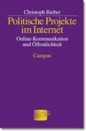 Politische Projekte im Internet: Online-Kommunikation und politische Öffentlichkeit