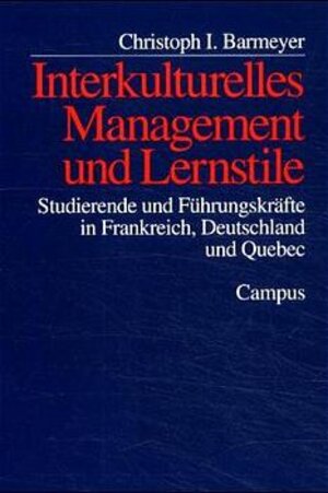 Interkulturelles Management und Lernstile: Studierende und Führungskräfte in Frankreich, Deutschland und Quebec (Deutsch-französische Studien zur Industriegesellschaft)