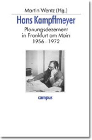 Hans Kampffmeyer: Planungsdezernent in Frankfurt am Main 1956-1972