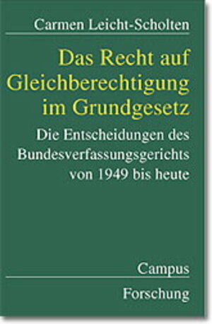 Buchcover Das Recht auf Gleichberechtigung im Grundgesetz | Carmen Leicht-Scholten | EAN 9783593364759 | ISBN 3-593-36475-1 | ISBN 978-3-593-36475-9