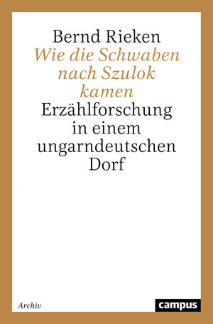 Buchcover Wie die Schwaben nach Szulok kamen | Bernd Rieken | EAN 9783593364810 | ISBN 3-593-36481-6 | ISBN 978-3-593-36481-0