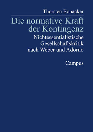 Buchcover Die normative Kraft der Kontingenz | Thorsten Bonacker | EAN 9783593364827 | ISBN 3-593-36482-4 | ISBN 978-3-593-36482-7