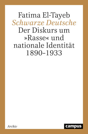 Schwarze Deutsche: Der Diskurs um »Rasse« und nationale Identität 1890-1933