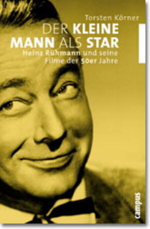 Der kleine Mann als Star: Heinz Rühmann und seine Filme der 50er Jahre