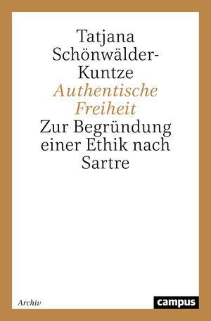 Authentische Freiheit: Zur Begründung einer Ethik nach Sartre