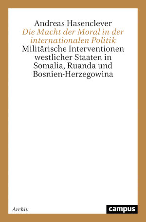 Buchcover Die Macht der Moral in der internationalen Politik | Andreas Hasenclever | EAN 9783593367781 | ISBN 3-593-36778-5 | ISBN 978-3-593-36778-1