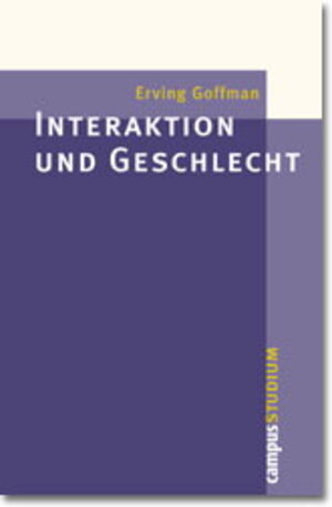 Buchcover Interaktion und Geschlecht | Erving Goffman | EAN 9783593368580 | ISBN 3-593-36858-7 | ISBN 978-3-593-36858-0