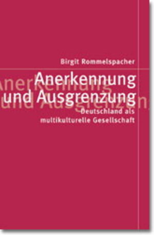 Anerkennung und Ausgrenzung: Deutschland als multikulturelle Gesellschaft