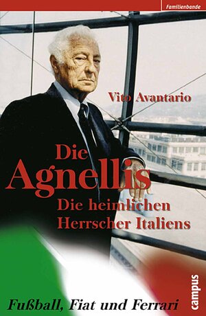 Die Agnellis: Die heimlichen Herrscher Italiens