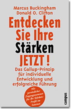 Entdecken Sie Ihre Stärken jetzt!: Das Gallup-Prinzip für individuelle Entwicklung und erfolgreiche Führung