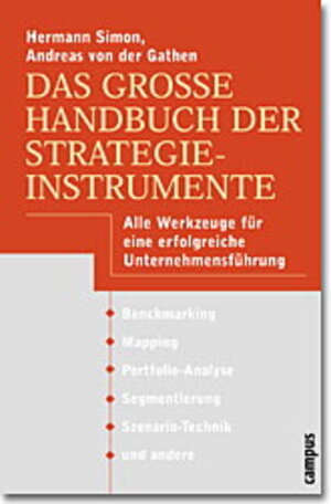 Das große Handbuch der Strategieinstrumente: Alle Werkzeuge für eine erfolgreiche Unternehmensführung